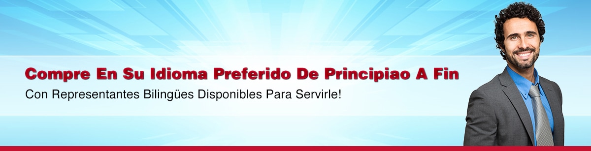 Compre En Su Idomoma Preferido De Principiao A Fin Con Representantes bilingues Disponibles Para Servirle.