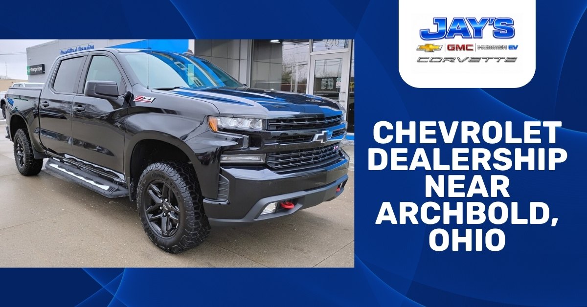 Promotional graphic for Jay’s Chevrolet GMC featuring a black Chevrolet Silverado pickup truck parked outside the dealership, with text reading “Chevrolet Dealership Near Archbold, Ohio.”