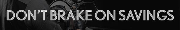 Complimentary Brake Inspection Don't Brake on Savings