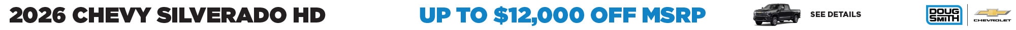 Save up to $12,000 on a New 2026 Chevrolet Silverado 2500 & 3500 HD Heavy Duty at Doug Smith Chevy Dealer in Utah