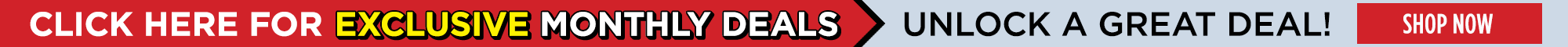 Click Here for Exclusive Monthly Deals