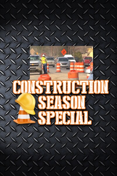 ROAD CONSTRUCTION SPECIAL ROAD CONSTRUCTION SPECIAL
