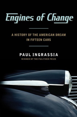 Engines of Change A History of the American Dream in Fifteen Cars by Paul Ingrassia.png