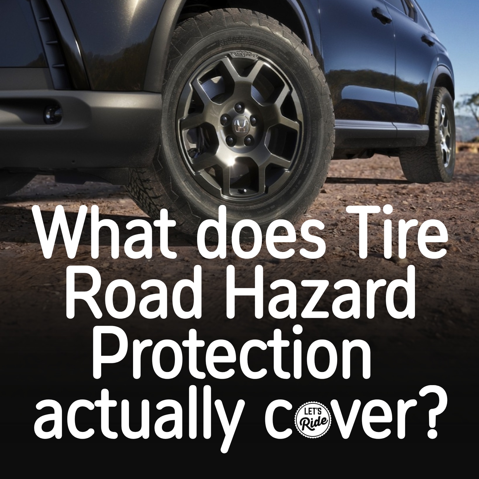 What%20does%20Tire%20Road%20Hazard%20Protection%20actually%20cover%20(1).png