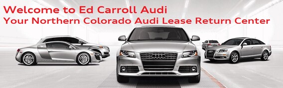 Ed Carroll Audi >> Your Northern Colorado Audi Lease Return Center Audi Fort Ed Carroll Audi >> Your Northern Colorado Audi Lease Return Center Audi Fort