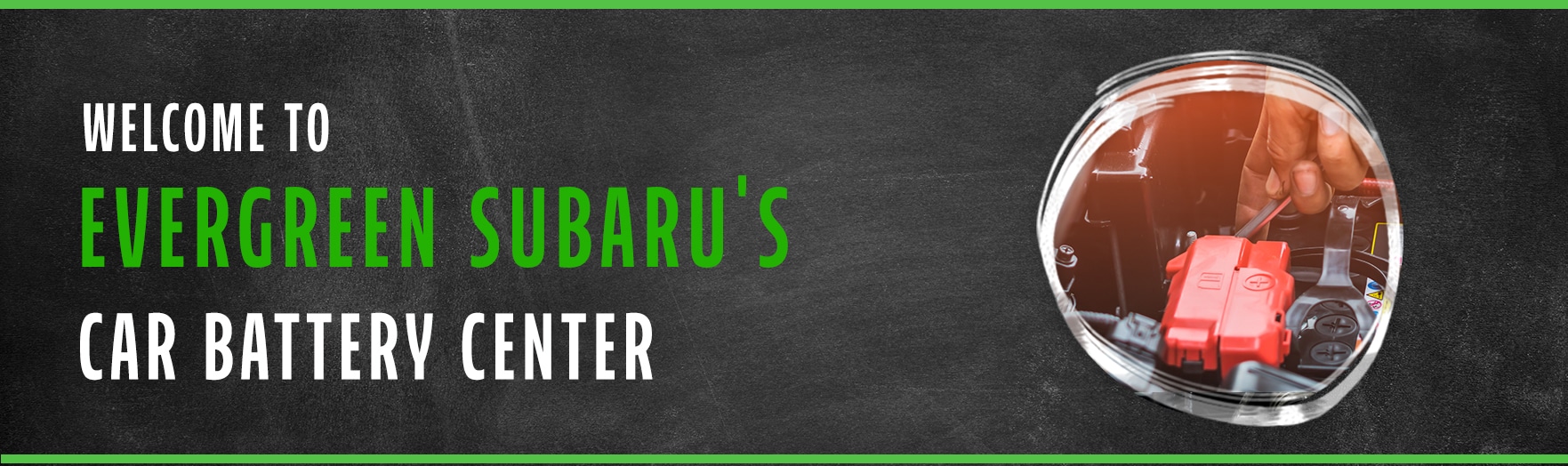 Welcome to the Evergreen Subaru Battery Replacement Center