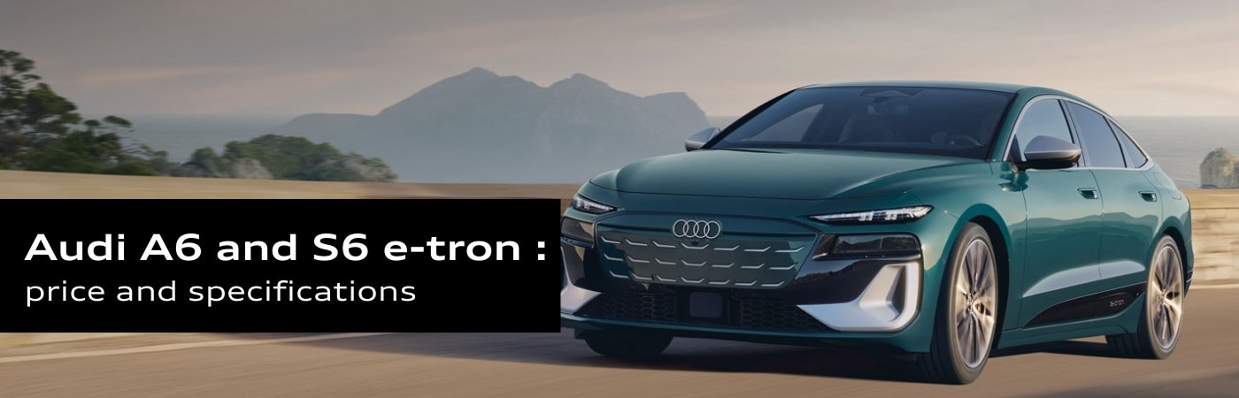 Audi A6 and S6 e-tron