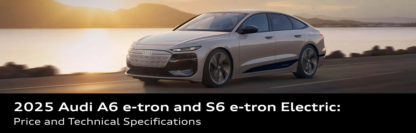 Banner showcasing the 2025 Audi A6 and S6 e-tron with mention of price and specs on a coastal road background.