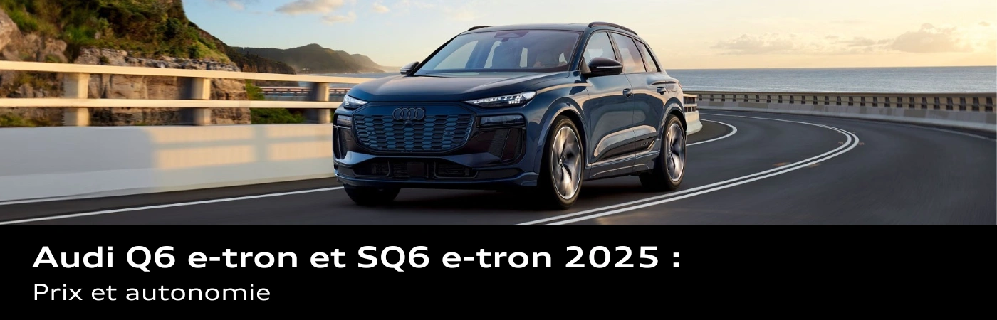 Bannière Audi Q6 e-tron et SQ6 e-tron 2025, comparaison des prix et fiche technique.