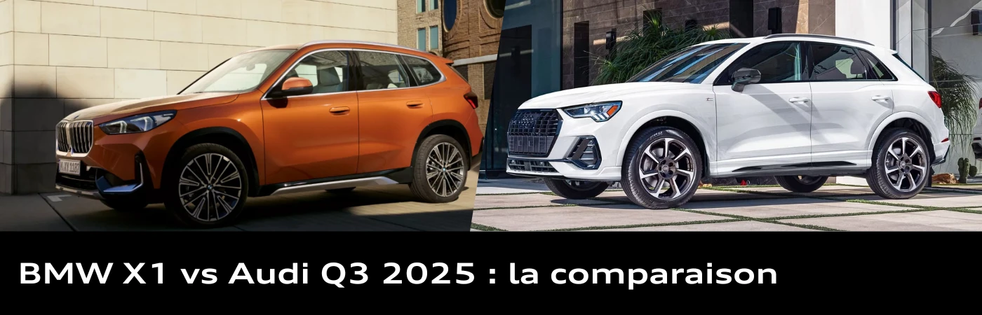 BMW X1 vs Audi Q3 2025 : la comparaison