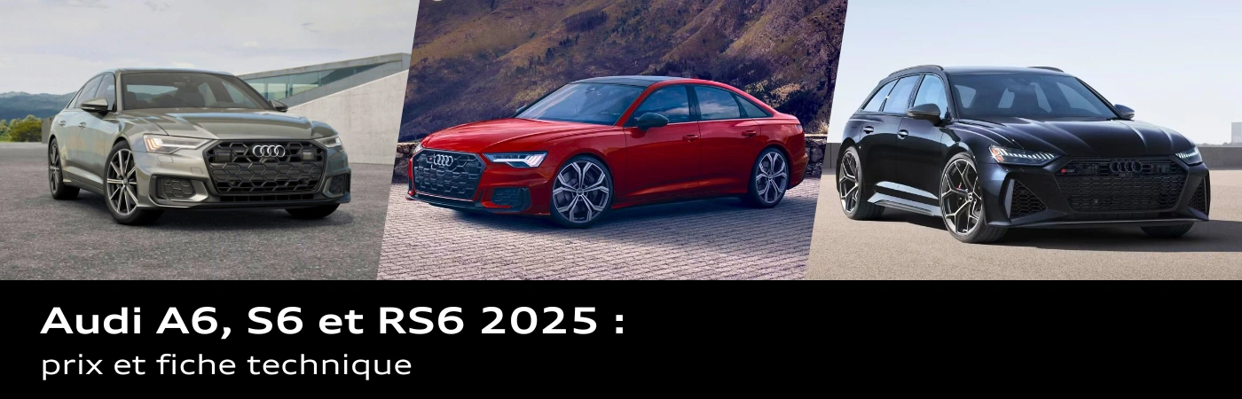 Trois Audi A6, S6 et RS6 2025 vues de face : une A6 grise stationnée devant un bâtiment moderne, une S6 rouge sur route pavée en montagne et une RS6 noire sur fond urbain.