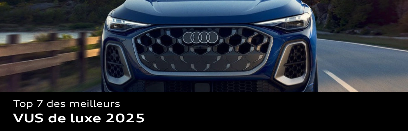 Image d’introduction pour le top 7 des meilleurs VUS de luxe 2025 avec un Audi bleu en gros plan.