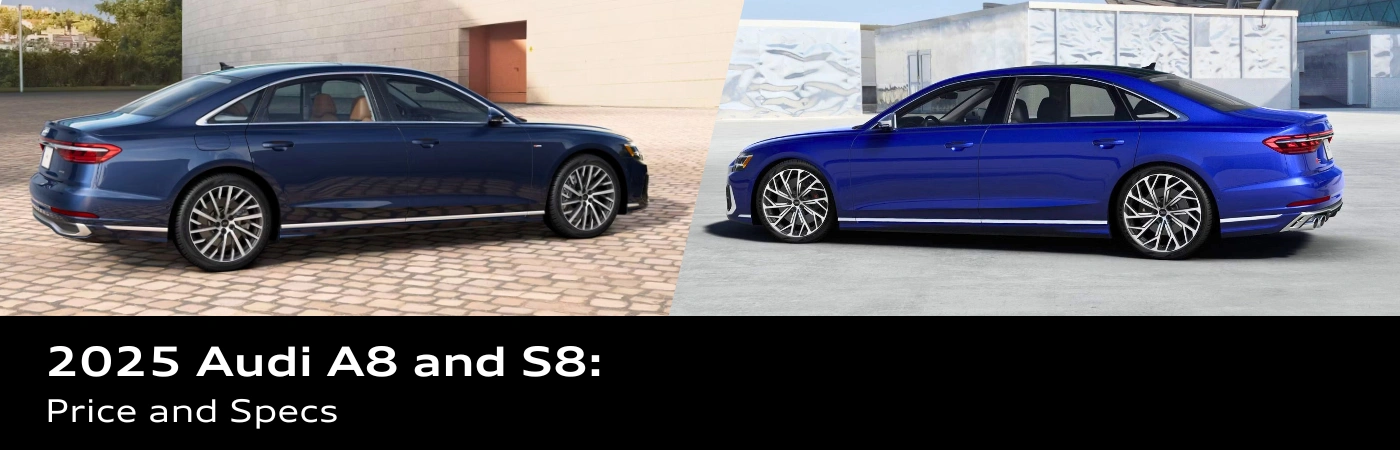 Side-by-side view of blue 2025 Audi A8 and Audi S8 highlighting the luxury sedans’ exterior design for the pricing and specs banner.