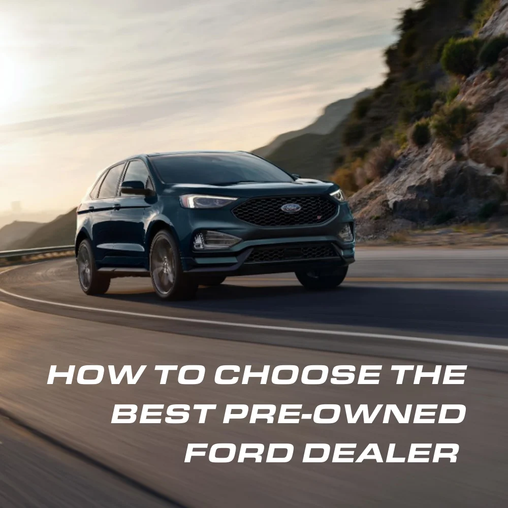 Find%20Your%20Perfect%20Ride_%20How%20to%20Choose%20the%20Best%20Pre-Owned%20Ford%20Dealer%20Near%20You.webp