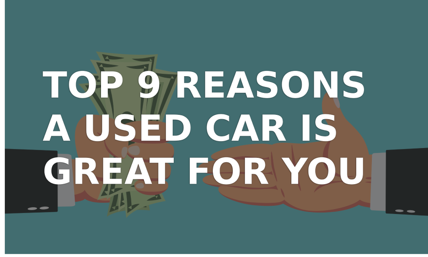 TOP 9 REASONS A USED CAR IS GREAT FOR YOU.png