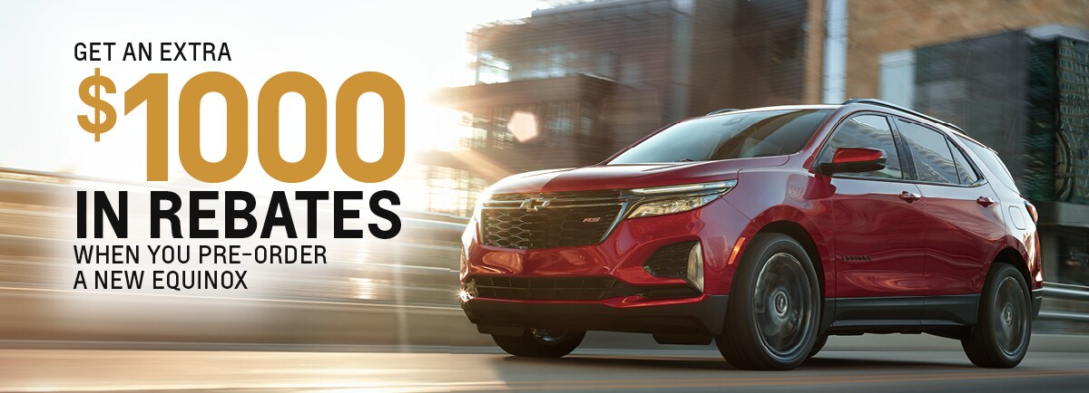 Get an Extra $1000 in rebates when you preorder a new equinox