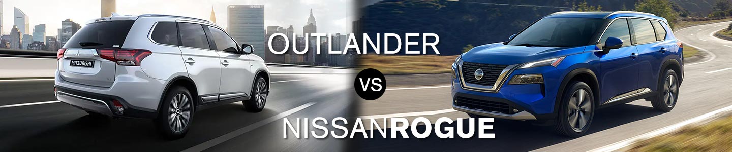 The Mitsubishi Outlander vs The Nissan Rogue.