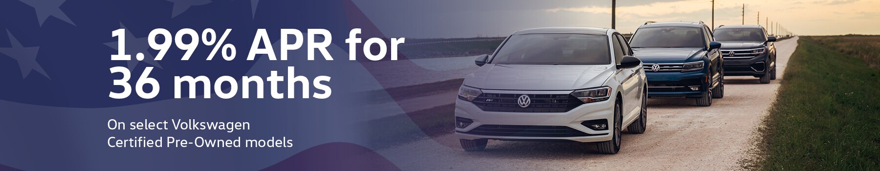 1.99% APR For 36 months on select Volkswagen Certified Pre-Owned models.
