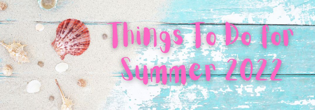 Seashells and Sand on Blue Background with Pink Things To Do for Summer 2022 Text