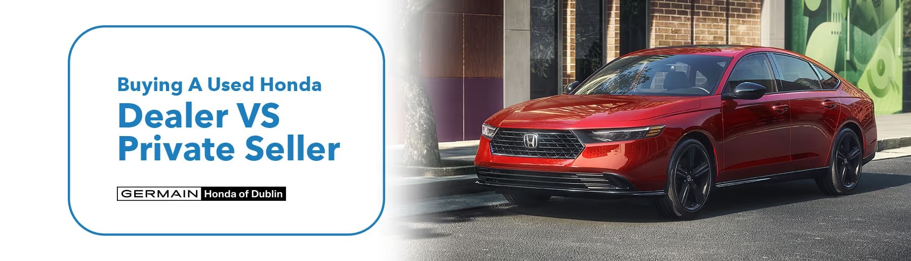 Advantages of Buying a Used/CPO Honda from a Honda Dealer at Germain Honda of Dublin