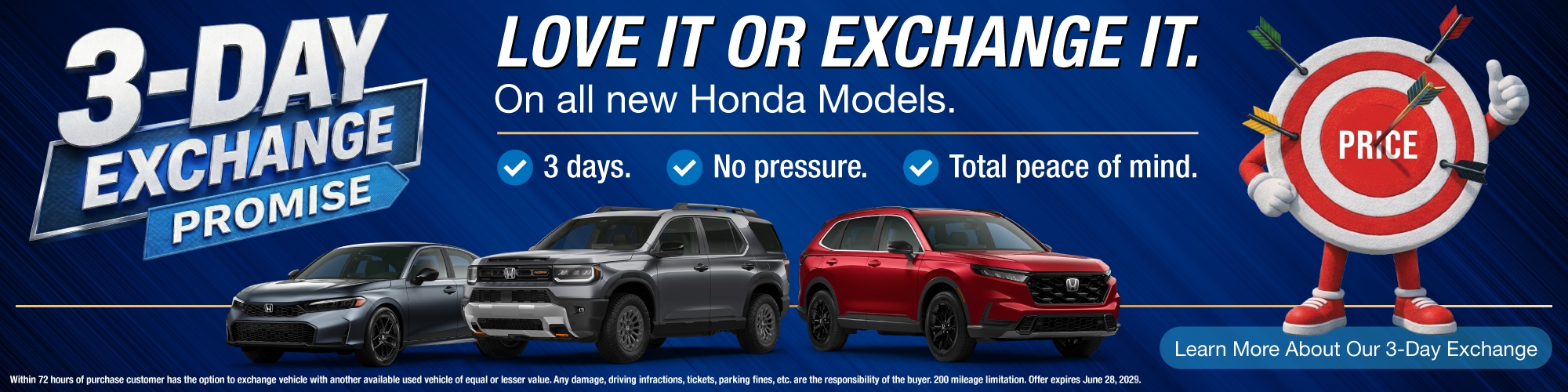 3 Day Exchange Promise - Love it or Exchange it policy on all new Honda models