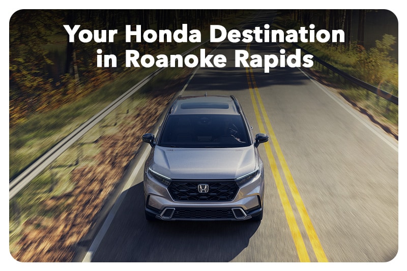why buy from Honda of Roanoke Rapids