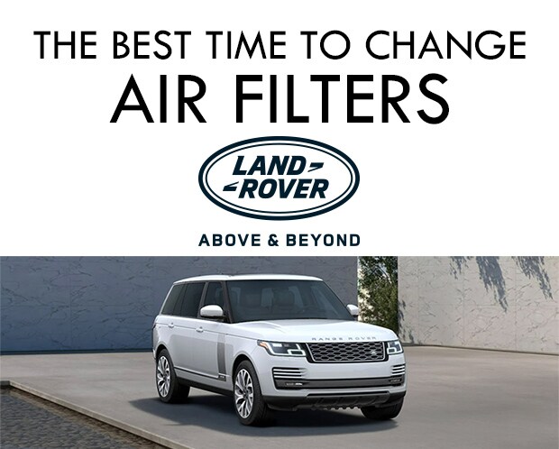 The Best Time to Change Land Rover Air Filters
