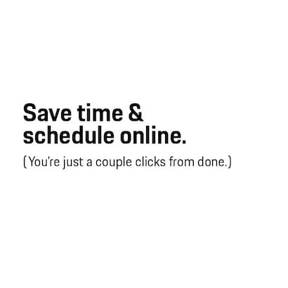 Save time and schedule online.