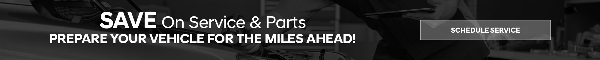 Save on Service and Parts, Schedule Service