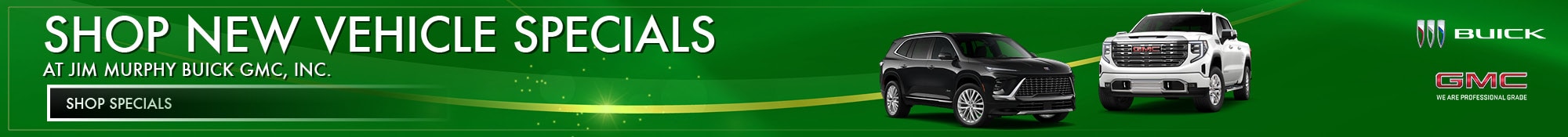 Shop New Vehicle Specials at Jim Murphy Buick GMC, INC.