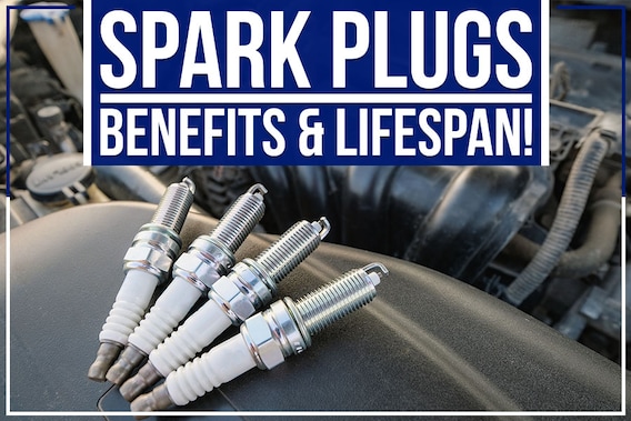 Spark Plugs – Benefits & Lifespan!
