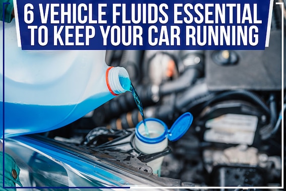 6 Vehicle Fluids Essential To Keep Your Car Running