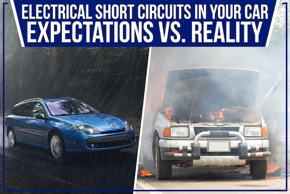 Electrical Short Circuits In Your Car: Expectations Vs. Reality