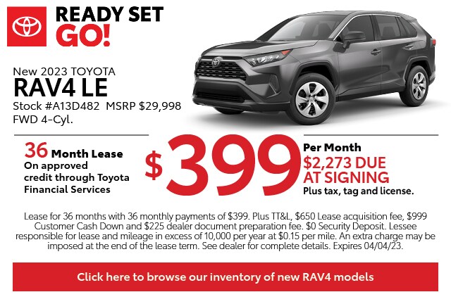 New 2023 Rav4 LE $399 per month and $2273 Due At Signing