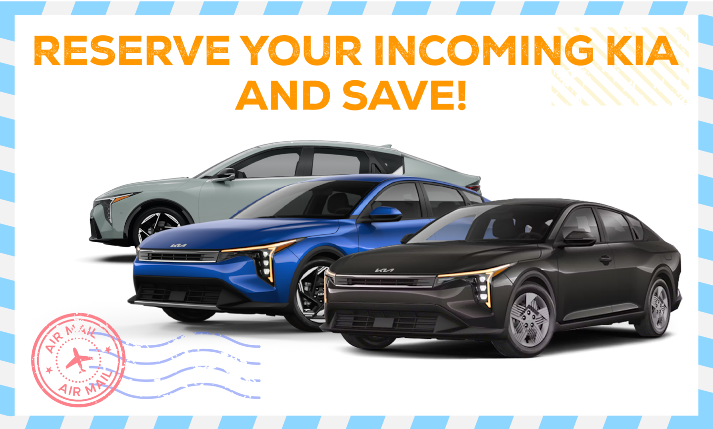 Reserve Your Incoming Kia and Save!