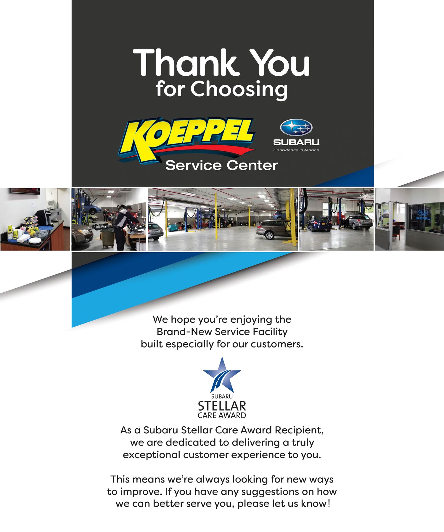 We hope you're enjoying the our Service Facility built especially for NY Subaru customers. As a Subaru Stellar Care Award Recipient, we are dedicated to delivering a truly exceptional customer experience to you. This means we're always looking for new ways to improve. If you have any suggestions on how we can better serve you, please let us know.