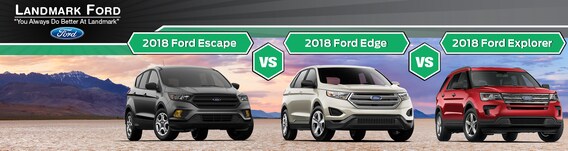 Edge Vs Explorer >> 2018 Ford Escape Vs Edge Vs Explorer In Springfield Il Edge Vs Explorer >> 2018 Ford Escape Vs Edge Vs Explorer In Springfield Il