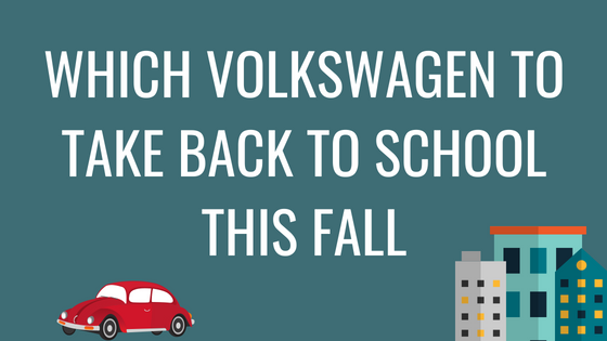 Which Volkswagen to Take Back to School This Fall