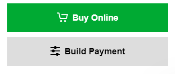 LOOK FOR the BUY ONLINE and Build Payment Buttons