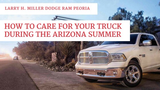 How to Care for Your Truck During the Arizona Summer