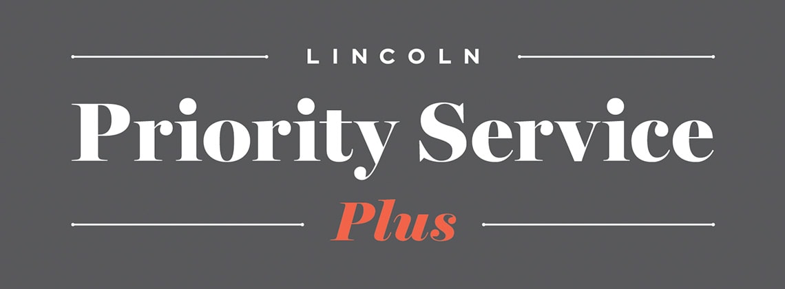 LINCOLN PRIORITY SERVICE PLUS®