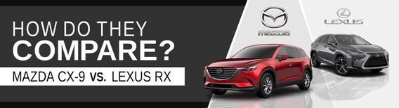 The 19 Mazda Cx 9 Compared With The 19 Lexus Rx Lester Glenn Mazda