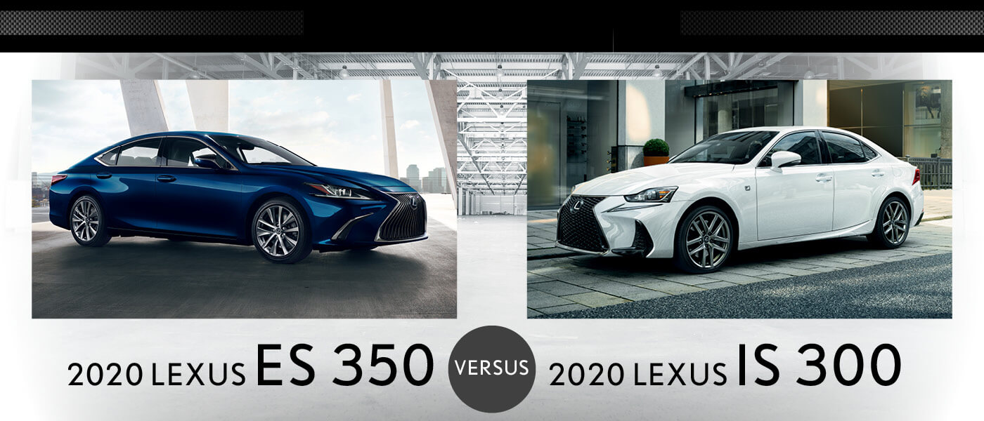 2020 Lexus ES 350 vs. 2020 Lexus IS 300