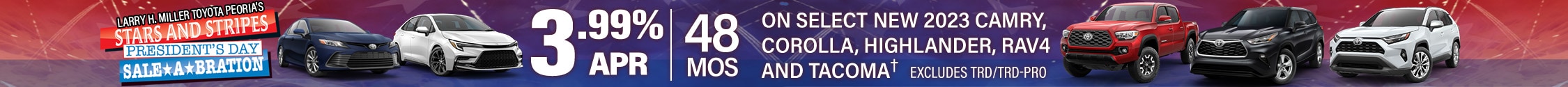 3.99% APR for 48 Months on select new 2023 Camry, Corolla, Highlander, RAV4 and Tacoma