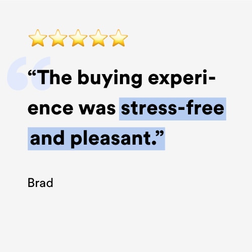 The buying experience was stress-free and pleasant.