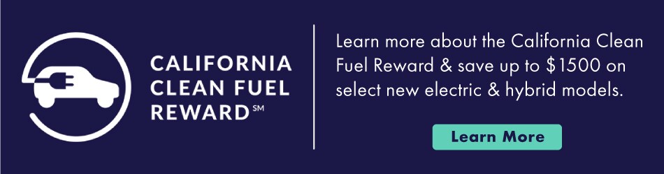 California Clean Fuel Reward. Learn more about the california clean fuel reward & save on select new electric & hybrid models. Learn More
