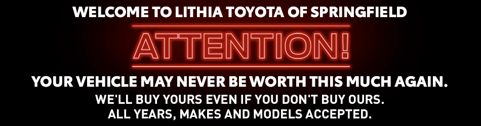 Sell Us Your Car or Truck | Lithia Toyota of Springfield