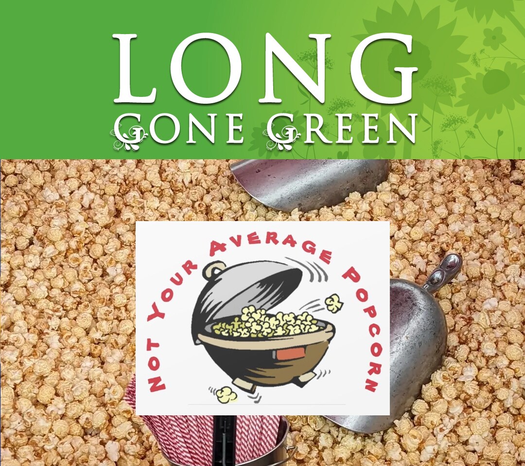 Long Gone Green Logo header with Not Your Average Popcorn logo and some fresh popped kettle corn in the background