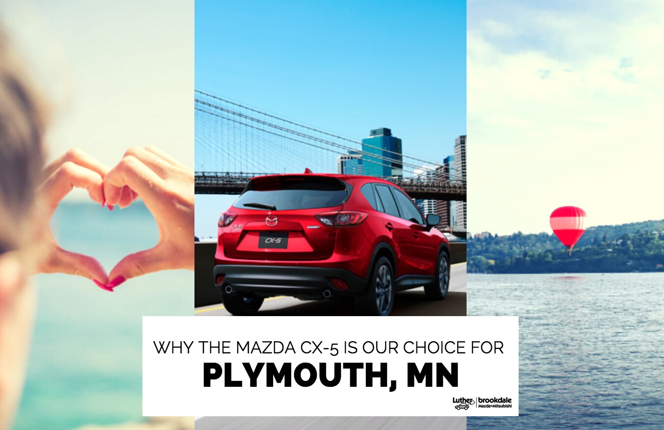 Why The Mazda CX-5 is Our Choice for Plymouth MN - Luther Brookdale Mazda dealership Minnesota.png