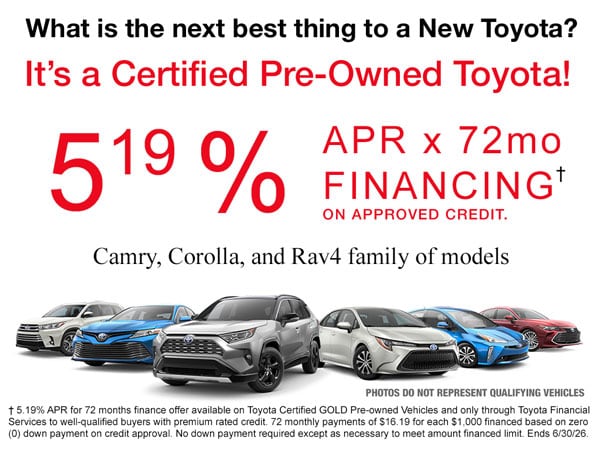 Low 5.19% APR Special Financing on Toyota Gold Certified Vehicles during months of May and June 2026.